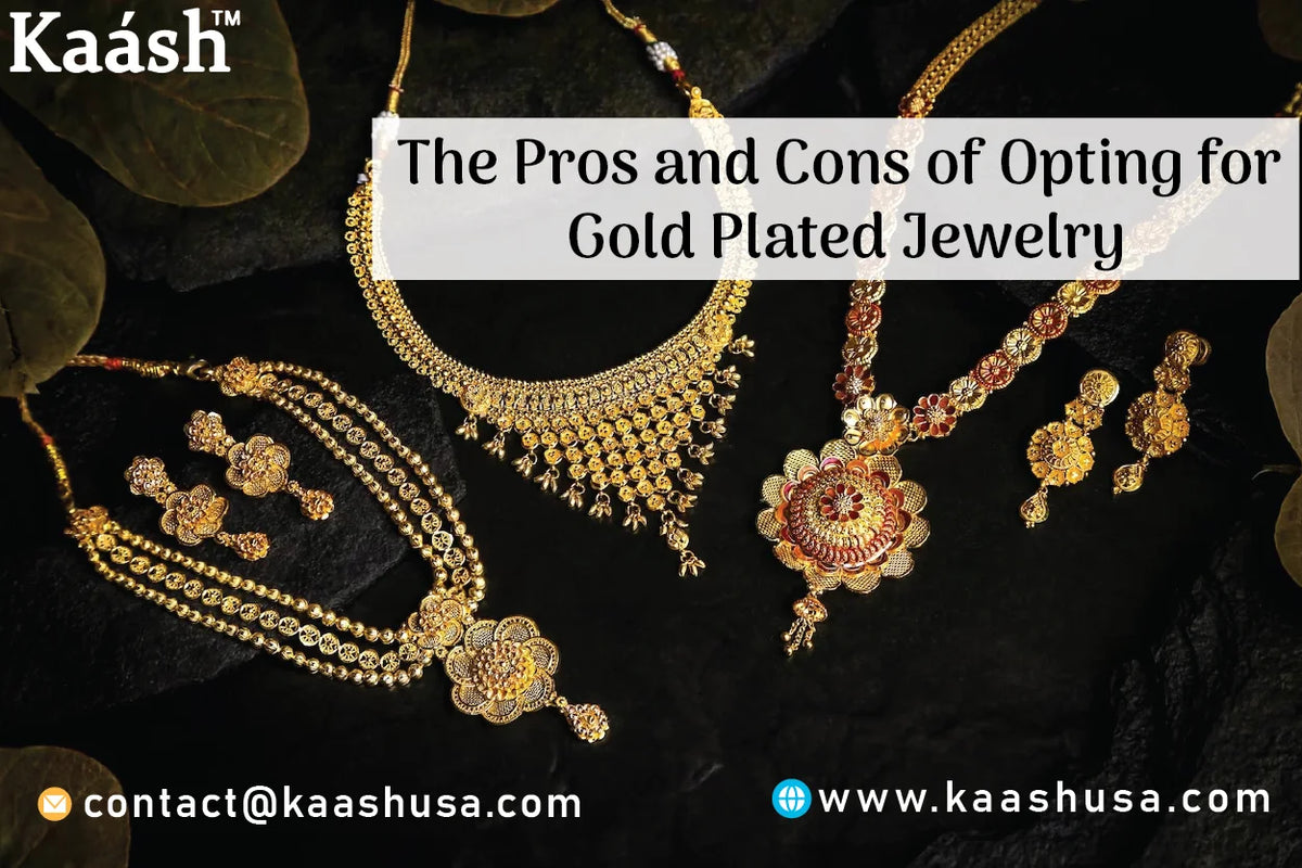 Pros and Cons of Opting for Gold Plated Jewelry Kaashusa