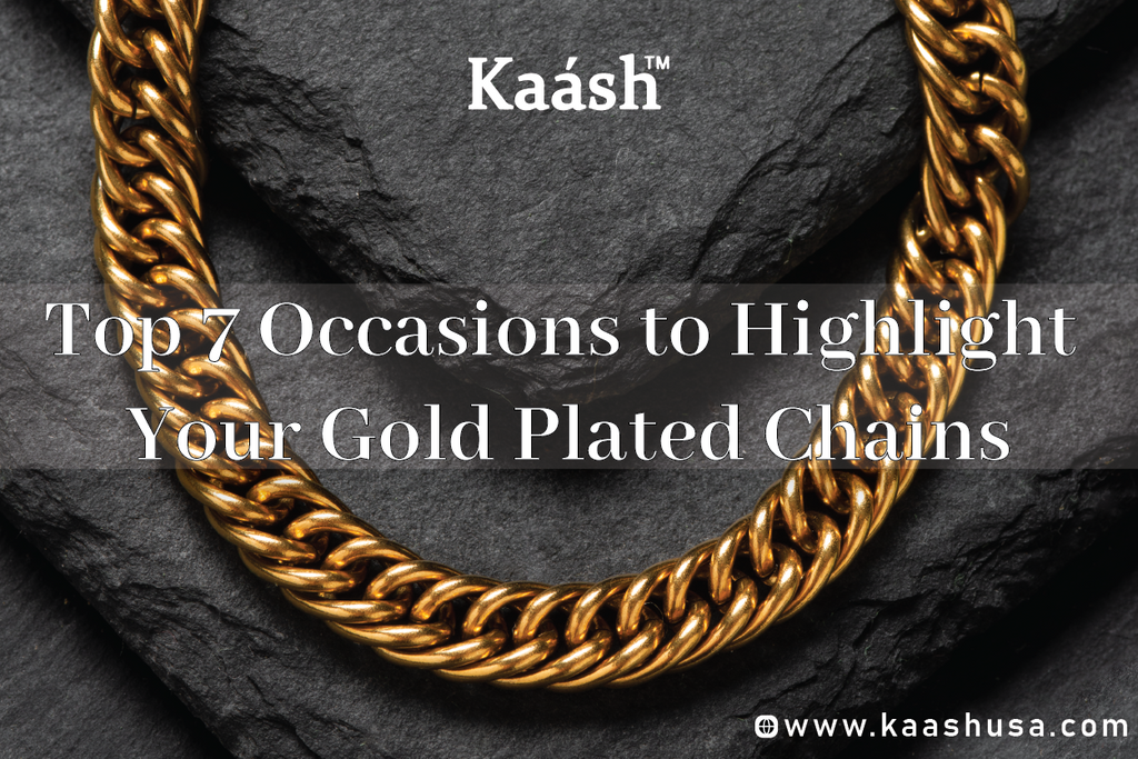 7 Occasions to Highlight Your Gold Plated Chains – Kaashusa