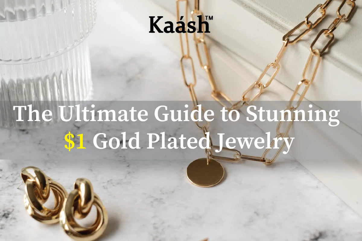 Guide to Stunning $1 Gold Plated Jewelry – Kaashusa